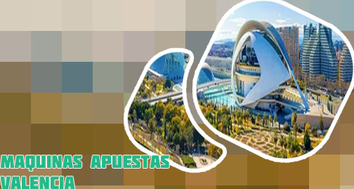 Maquinas apuestas valencia